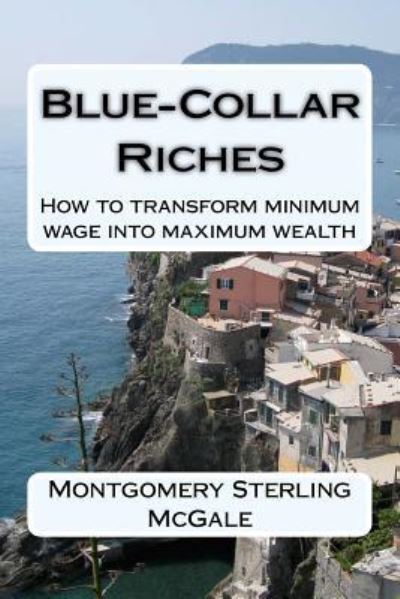 Cover for Montgomery Sterling McGale · Blue-Collar Riches (Paperback Book) (2015)