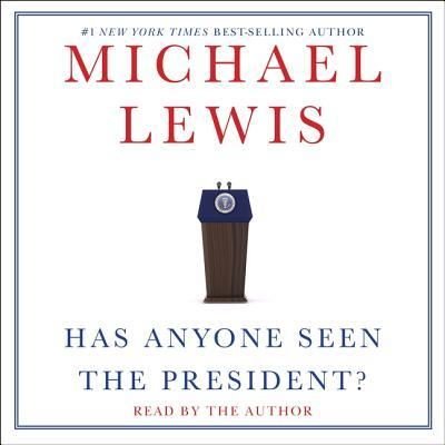 Cover for Michael Lewis · Has Anyone Seen the President? (CD) (2018)