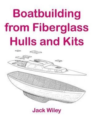 Cover for Jack Wiley · Boatbuilding from Fiberglass Hulls and Kits (Paperback Bog) (2015)