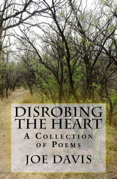 Cover for Joe Davis · Disrobing the Heart: a Collection of Poems (Pocketbok) (2015)