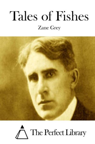 Tales of Fishes - Zane Grey - Books - Createspace - 9781511757287 - April 15, 2015