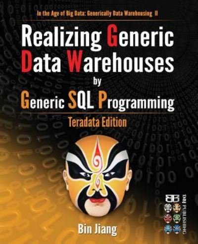 Cover for Bin Jiang · Realizing Generic Data Warehouses by Generic SQL Programming (Paperback Book) (2016)