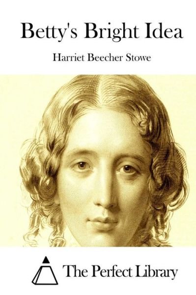 Cover for Harriet Beecher Stowe · Betty's Bright Idea (Paperback Bog) (2015)