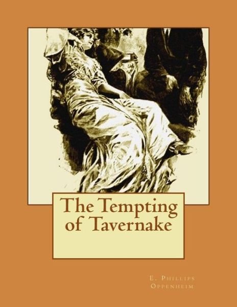 Cover for E Phillips Oppenheim · The Tempting of Tavernake (Paperback Book) (2015)
