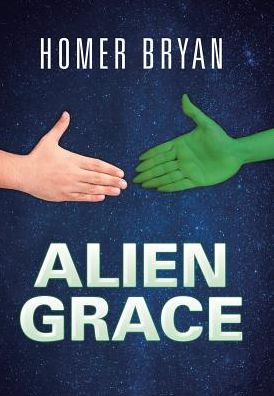 Cover for Homer Bryan · Alien Grace (Hardcover Book) (2017)