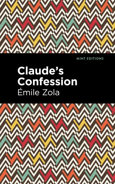 Cover for Mile Zola · Claude's Confession - Mint Editions (Hardcover Book) (2022)