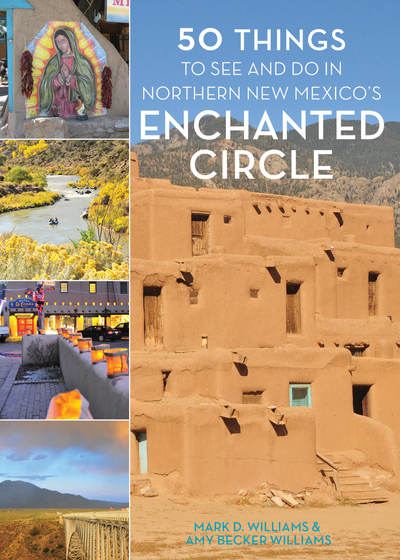 Cover for Mark D. Williams · 50 Things to See and Do in Northern New Mexico's Enchanted Circle (Paperback Book) (2018)