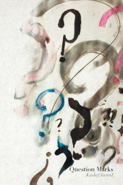 Question Marks - Kashef Javeed - Livros - Xlibris - 9781514475287 - 29 de março de 2016