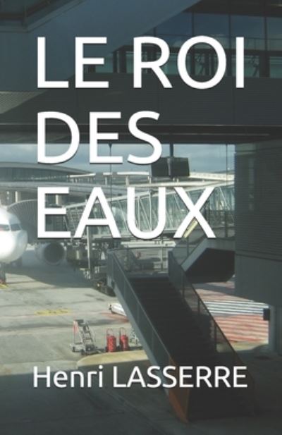 Cover for Henri LASSERRE · Le Roi Des Eaux (Paperback Book) (2017)