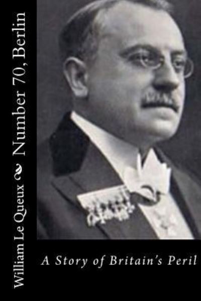 Cover for William Le Queux · Number 70, Berlin A Story of Britain's Peril (Paperback Book) (2018)