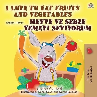 Cover for Shelley Admont · I Love to Eat Fruits and Vegetables (English Turkish Bilingual Book for Children) (Book) (2020)