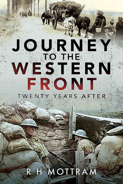 R H Mottram · Journey to the Western Front: Twenty Years After (Hardcover Book) (2024)