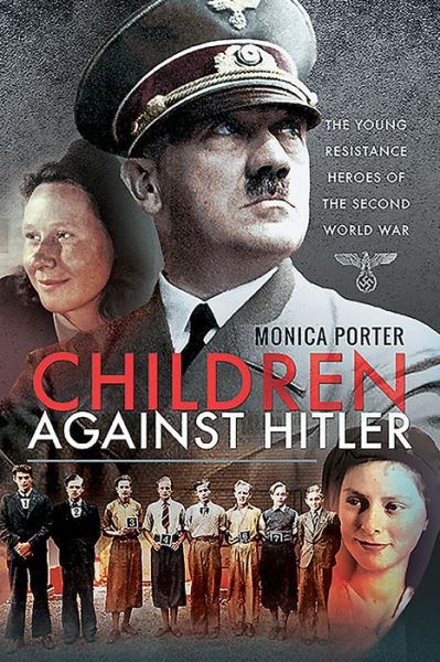 Cover for Monica Porter · Children Against Hitler: The Young Resistance Heroes of the Second World War (Paperback Book) (2020)