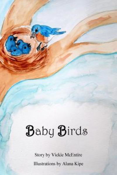 Baby Birds - Vickie Mcentire - Książki - Createspace Independent Publishing Platf - 9781530806287 - 4 października 2016