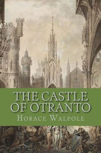 The Castle of Otranto - Horace Walpole - Bøger - CreateSpace Independent Publishing Platf - 9781530976287 - 9. april 2016