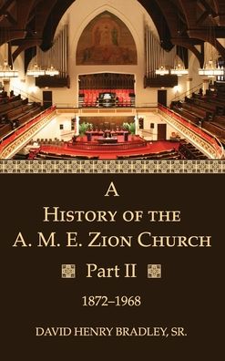Cover for Bradley, David Henry, Sr. · History of the A. M. E. Zion Church, Part 2 (Book) (2020)