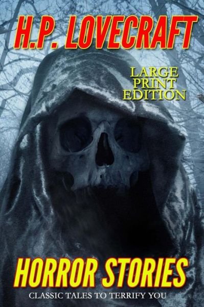 Horror Stories - Large Print Edition : Classic Tales to Terrify You - H. P. Lovecraft - Bøger - Createspace Independent Publishing Platf - 9781532956287 - 27. april 2016