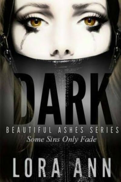 Dark - Lora Ann - Books - Createspace Independent Publishing Platf - 9781533090287 - April 12, 2016