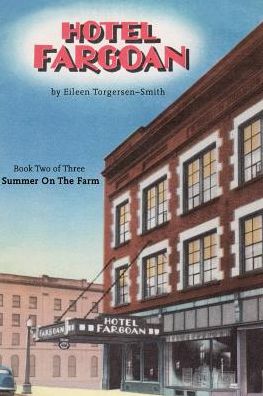 Cover for Ms Eileen Torgersen?Smith · Hotel Fargoan : Part Two of Three Summer on the Farm (Paperback Book) (2016)