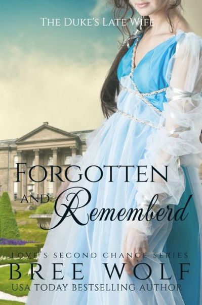 Cover for Bree Wolf · Forgotten &amp; Remembered - The Duke's Late Wife (#1 Love's Second Chance Series) (Paperback Book) (2015)