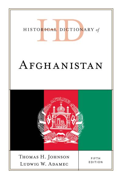 Cover for Thomas H. Johnson · Historical Dictionary of Afghanistan - Historical Dictionaries of Asia, Oceania, and the Middle East (Hardcover Book) [Fifth edition] (2021)