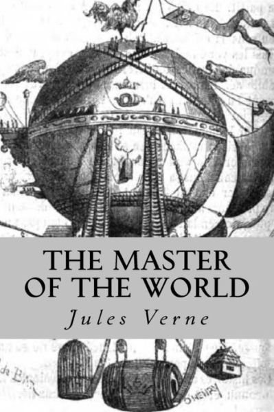 The Master of the World - Jules Verne - Books - Createspace Independent Publishing Platf - 9781539605287 - October 19, 2016