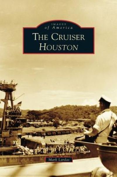 Cover for Mark Lardas · The Cruiser Houston (Hardcover Book) (2017)
