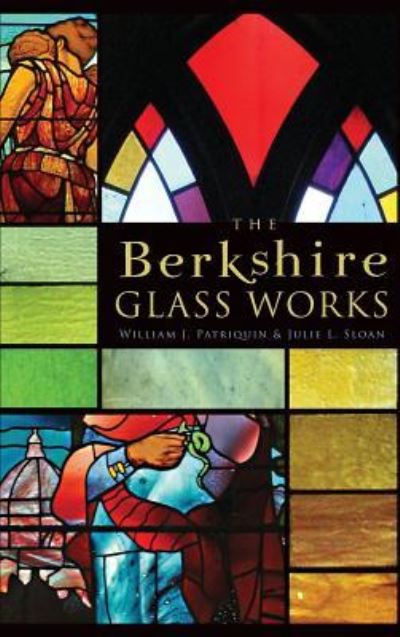 Cover for Julie L Sloan · The Berkshire Glass Works (Hardcover bog) (2011)