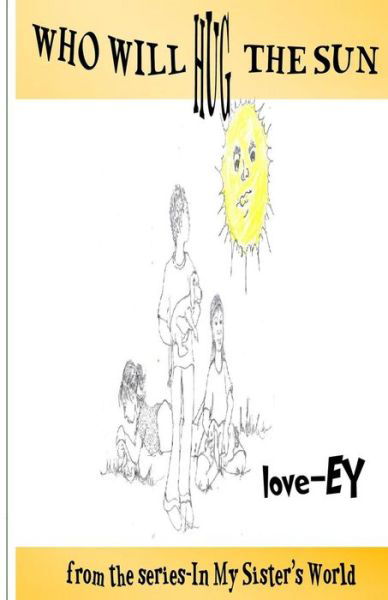 Who Will Hug the Sun? - Ey Wade - Bøger - Createspace Independent Publishing Platf - 9781540610287 - 25. november 2016