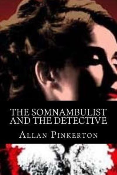 Cover for Allan Pinkerton · The Somnambulist and the Detective (Paperback Book) (2017)