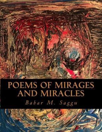 Cover for Babar M Saggu MD · Poems of Mirages and Miracles (Paperback Book) (2017)