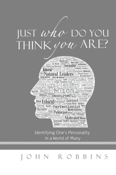 Just Who Do You Think You Are? - John Robbins - Books - AuthorHouse - 9781546225287 - January 25, 2018