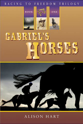 Gabriel's Horses - Racing to Freedom - Alison Hart - Books - Peachtree Publishers - 9781561455287 - February 2, 2010