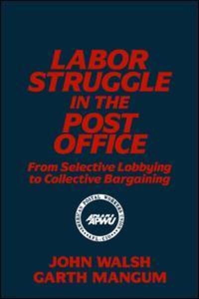 Cover for John Walsh · Labor Struggle in the Post Office: From Selective Lobbying to Collective Bargaining: From Selective Lobbying to Collective Bargaining (Hardcover bog) (1992)