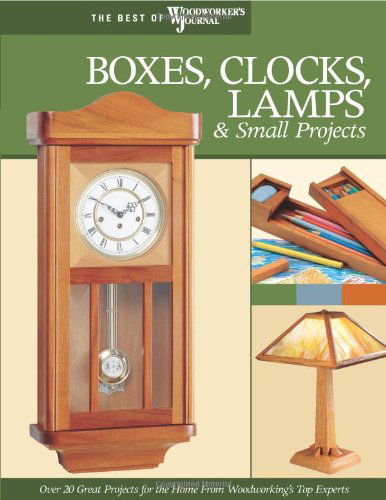 Cover for John Nelson · Boxes, Clocks, Lamps, and Small Projects (Best of WWJ): Over 20 Great Projects for the Home from Woodworking's Top Experts (Paperback Book) (2007)