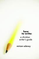 Cover for Miriam Adeney · How to Write (Paperback Book) (2006)