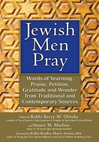 Jewish Men Pray: Words of Yearning, Praise, Petition, Gratitude and Wonder from Traditional and Contemporary Sources - Kerry M Olitzky - Books - Jewish Lights Publishing - 9781580236287 - April 1, 2013