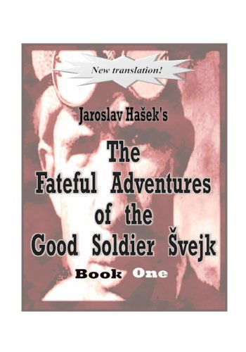 The Fateful Adventures of the Good Soldier Svejk During the World War, Book One - Jaroslav Hasek - Livres - 1stBooks - 9781585004287 - 19 décembre 1997