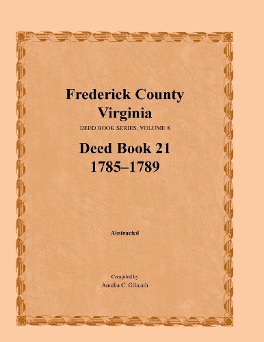 Cover for Amelia C Gilreath · Frederick County, Virginia, Deed Book Series, Volume 8, Deed Book 21 1785-1789 (Paperback Bog) (2013)