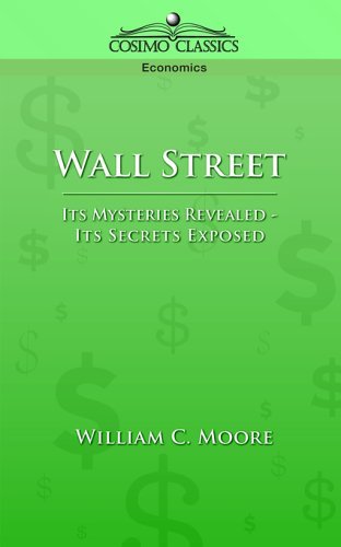 Cover for William C. Moore · Wall Street:  Its Mysteries Revealed-its Secrets Exposed (Paperback Book) (2005)