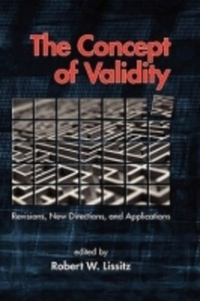 Cover for Robert W Lissitz · The Concept of Validity: Revisions, New Directions and Applications (Hc) (Hardcover Book) (2009)