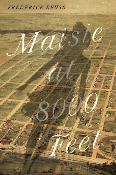 Cover for Frederick Reuss · Maisie at 8000 Feet: A Novel (Paperback Book) (2016)