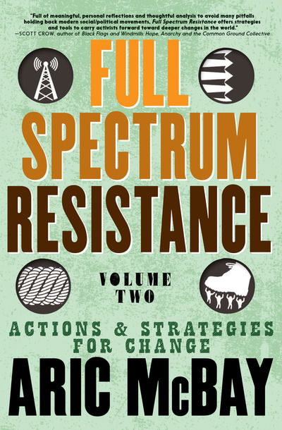 Cover for Aric McBay · Full Spectrum Resistance, Volume Two: Actions and Strategies for Change (Paperback Book) (2019)