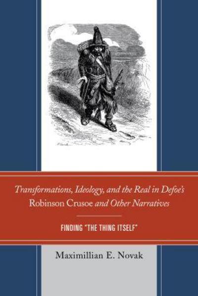 Cover for Maximillian E. Novak · Transformations, Ideology, and the Real in Defoe’s Robinson Crusoe and Other Narratives: Finding The Thing Itself (Pocketbok) (2016)