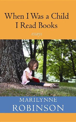 Cover for Marilynne Robinson · When I Was a Child I Read Books (Inbunden Bok) [Lrg edition] (2012)