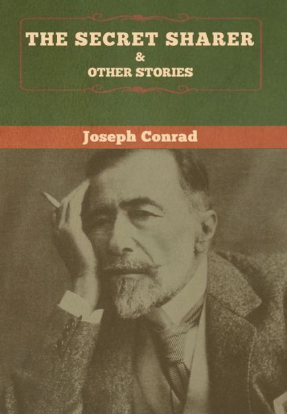 The Secret Sharer and Other Stories - Joseph Conrad - Books - Bibliotech Press - 9781618959287 - January 7, 2020