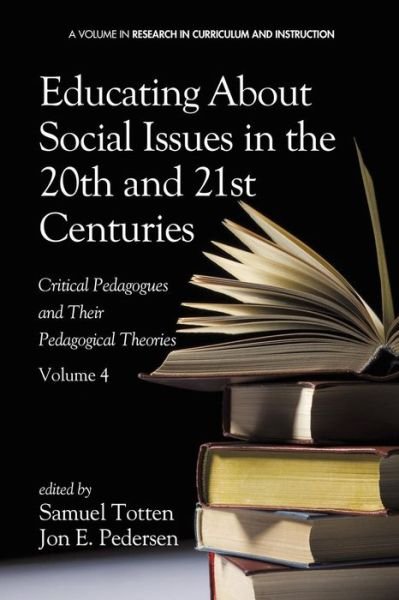 Cover for Samuel Totten · Educating About Social Issues in the 20th and 21st Centuries: Critical Pedagogues and Their Pedagogical Theories. Volume 4 (Paperback Book) (2014)