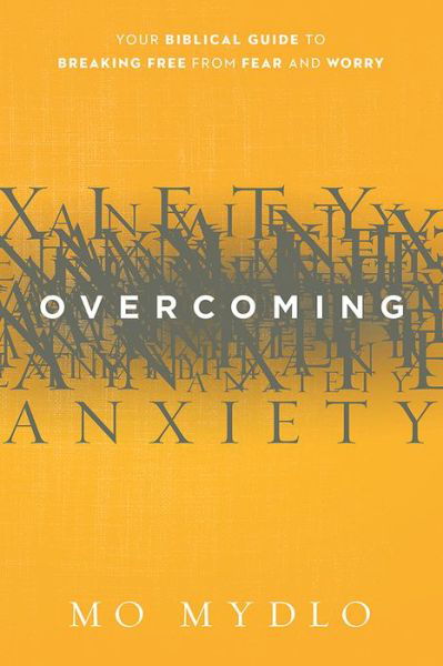 Cover for Mo Mydlo · Overcoming Anxiety: Your Biblical Guide to Breaking Free from Fear and Worry (Paperback Bog) (2015)
