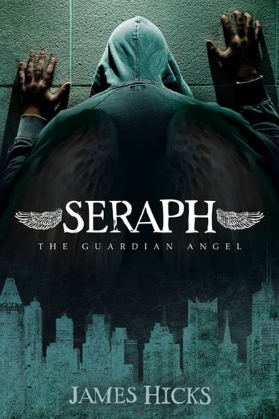 Cover for James Hicks · Seraph: The Guardian Angel: The Guardian Angel (Paperback Book) (2015)