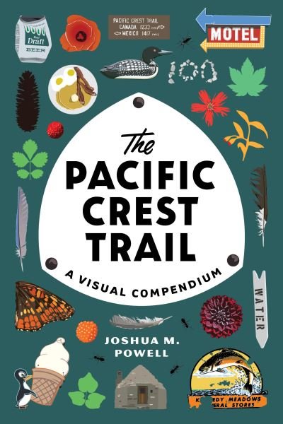 Cover for Joshua M. Powell · The Pacific Crest Trail: A Visual Compendium (Paperback Book) (2021)
